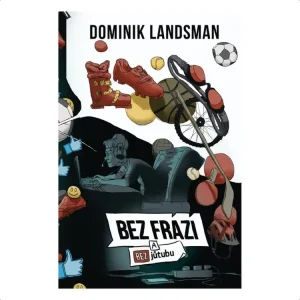 Kniha Bez frází a bez jůtubu Přímo Od Výrobce