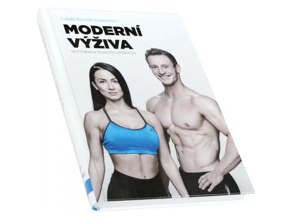 Moderní výživa ve fitness a silových sportech (Lukáš Roubík a kol.) Koupit Online